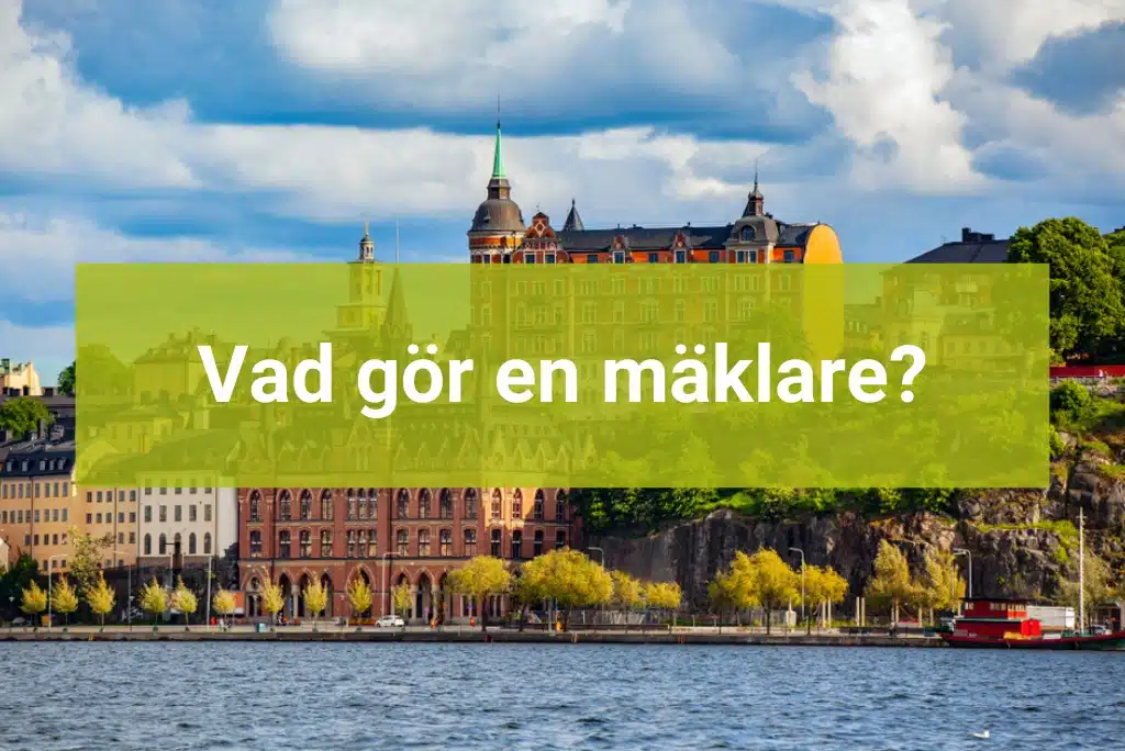 Vad gör en mäklare Hitta rätt fastighetsmäklare