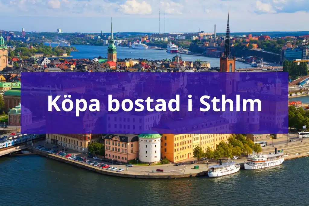 Köpa bostad i Sthlm Köpa Bostad i Stockholm