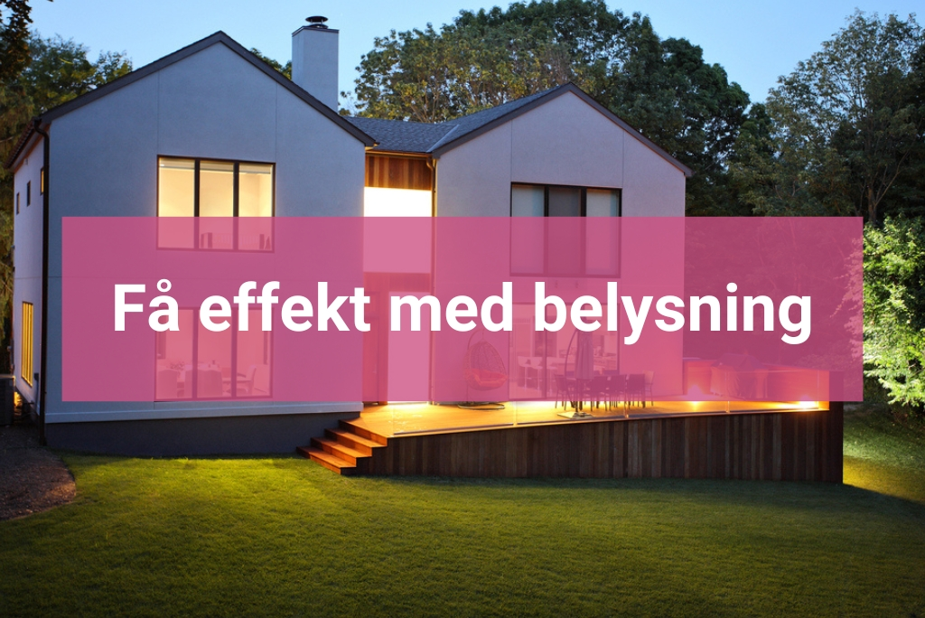 Få effekt med belysning Vilka förbättringar höjer värdet på huset