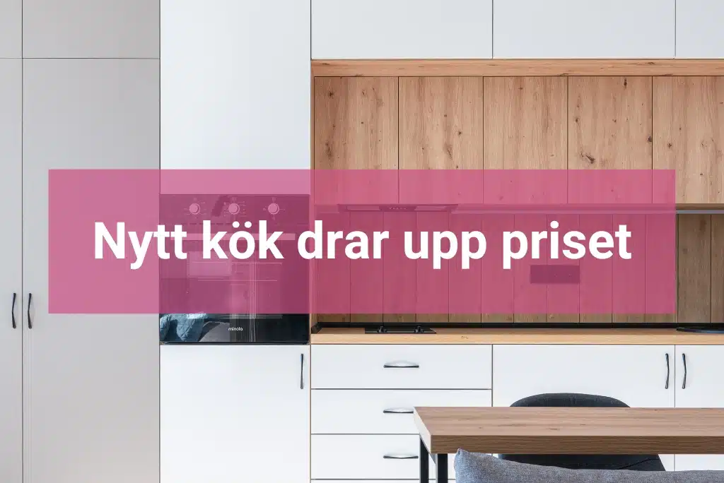 Kök drar upp priset Vilka förbättringar höjer värdet på huset