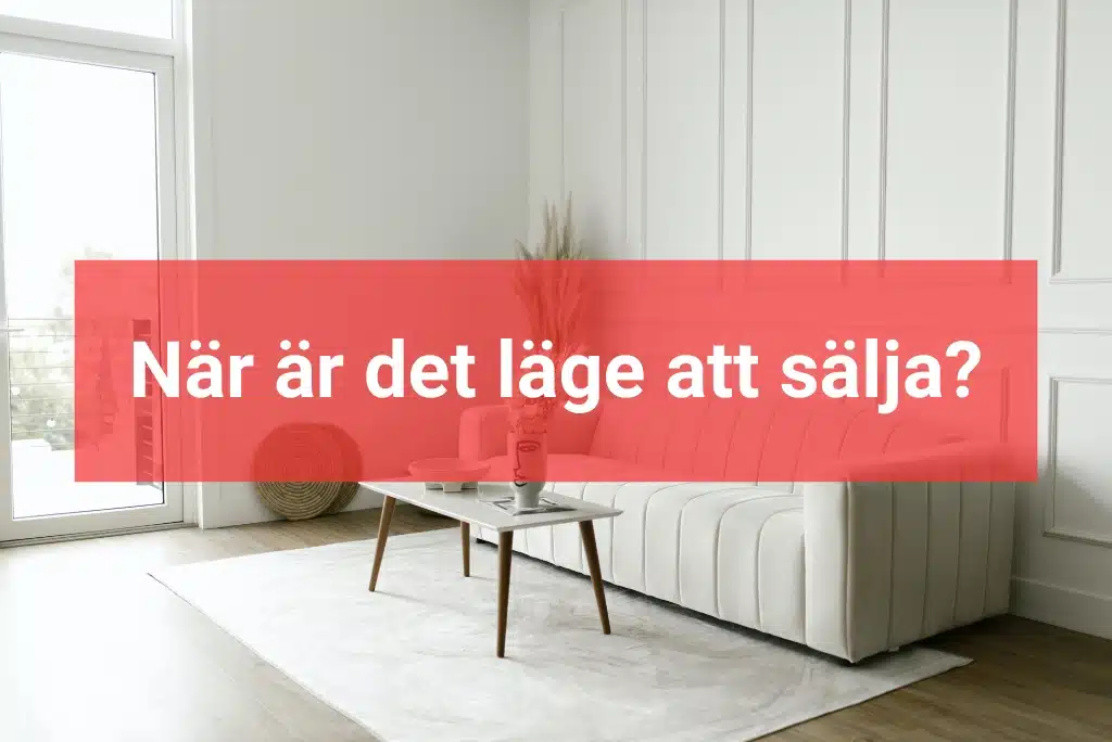När är det läga att sälja bostaden När ska man sälja huset