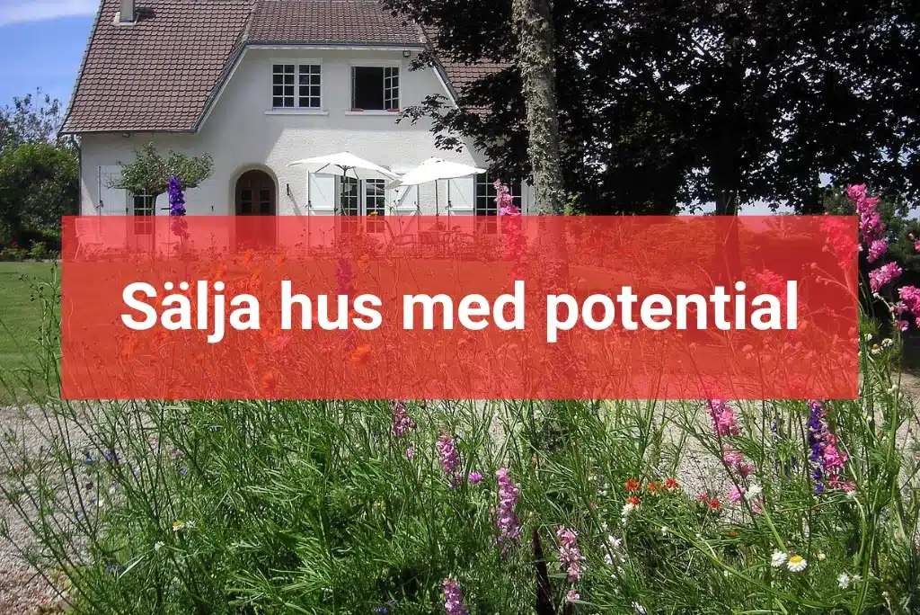 Sälja hus med potential När ska man sälja huset