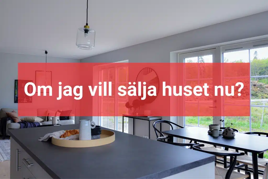 Sälja huset nu När ska man sälja huset