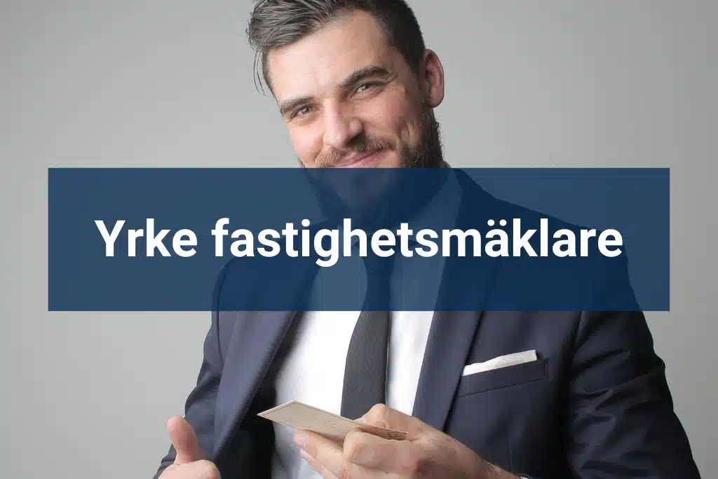 Yrke fastighetsmäklare Vem är rätt fastighetsmäklare