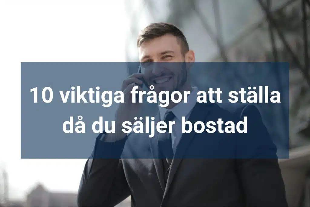 10 viktiga frågor att ställa då du säljer bostad 10 viktiga frågor att ställa då du säljer bostad