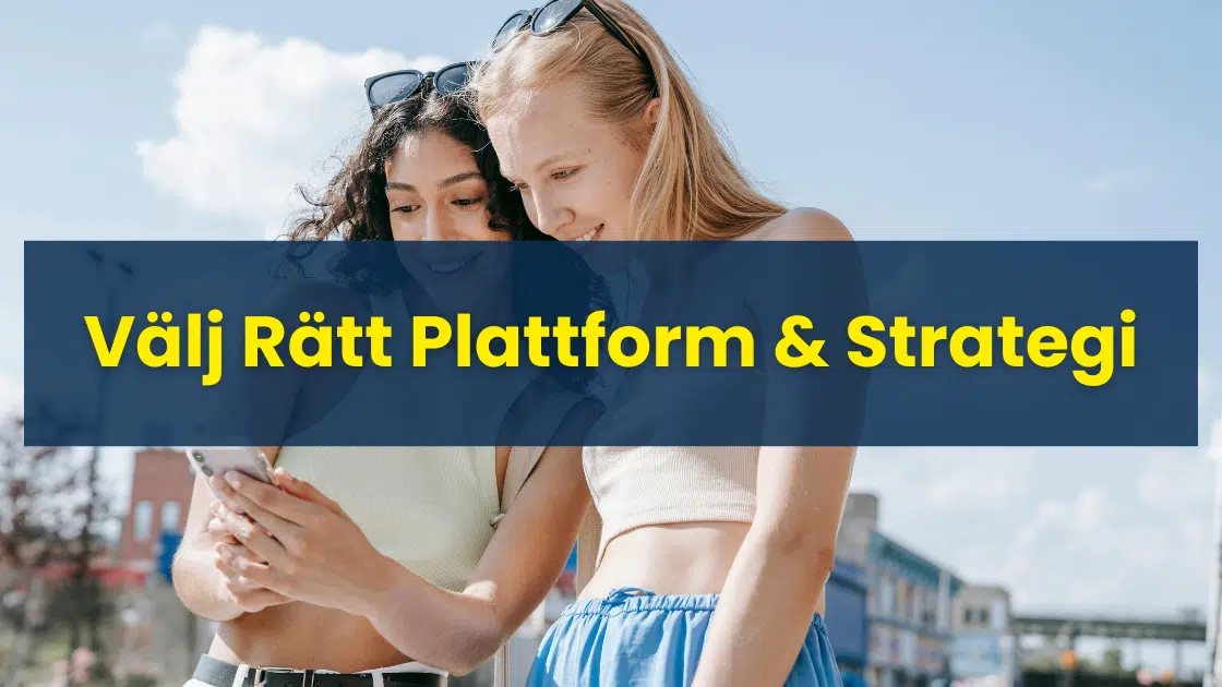 Välj Rätt Plattform & Strategi Välj Rätt Plattform & Strategi