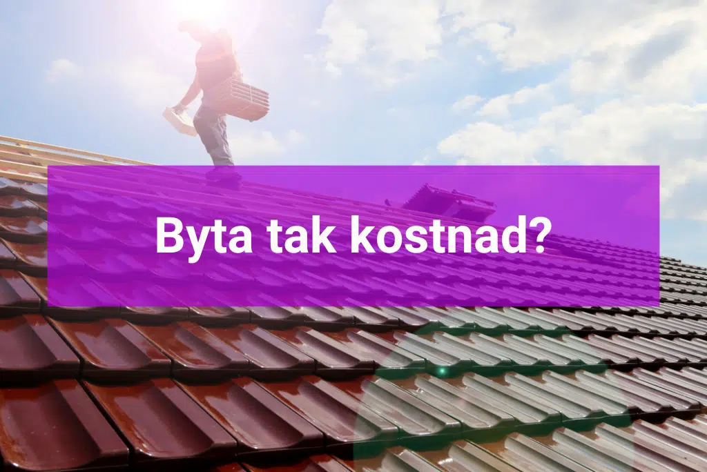 Byta tak kostnad