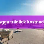 Bygga trädäck kostnader