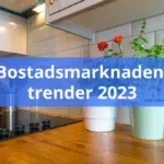 Bostadsmarknaden trender 2023