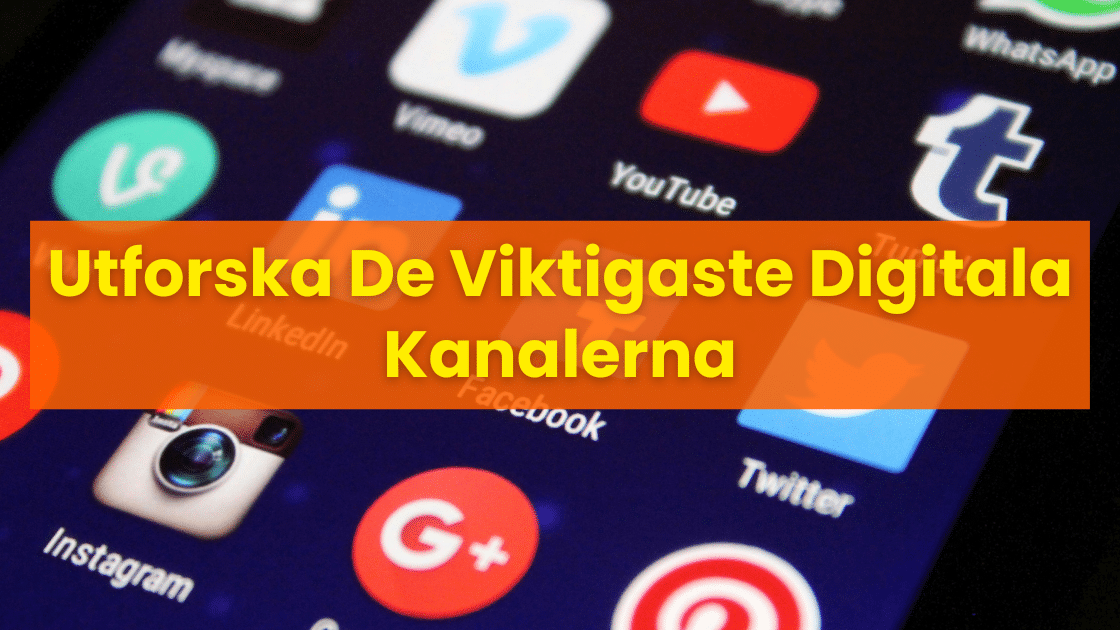Utforska De Viktigaste Digitala Kanalerna Utforska De Viktigaste Digitala Kanalerna