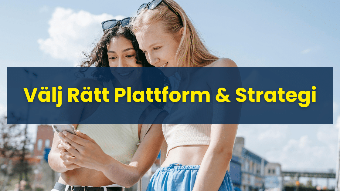 Välj Rätt Plattform & Strategi Välj Rätt Plattform & Strategi